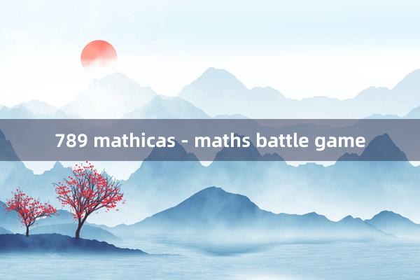 789 mathicas - maths battle game