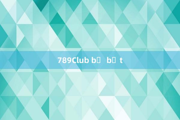 789Club bị bắt