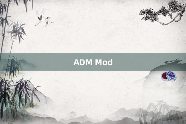 ADM Mod