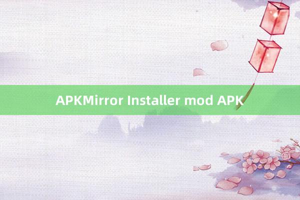 APKMirror Installer mod APK