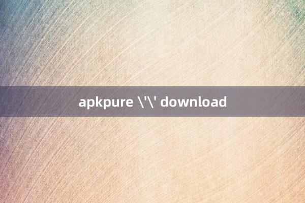 apkpure '' download