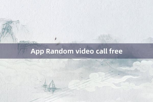 App Random video call free