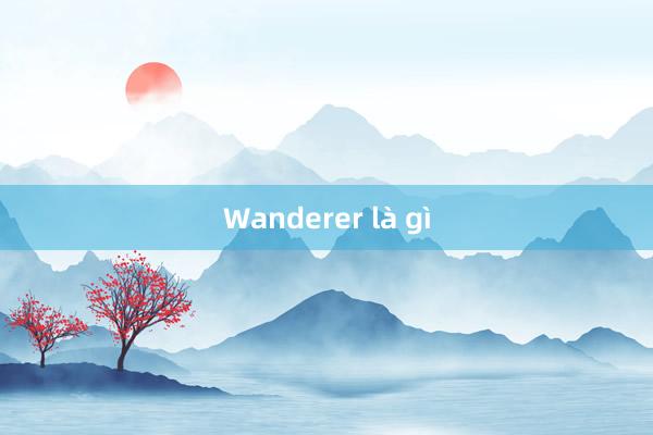 Wanderer là gì