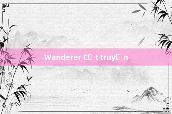 Wanderer Cốt truyện