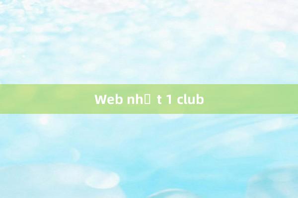 Web nhất 1 club