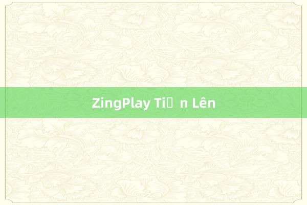 ZingPlay Tiến Lên