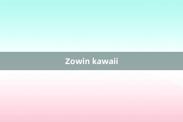 Zowin kawaii