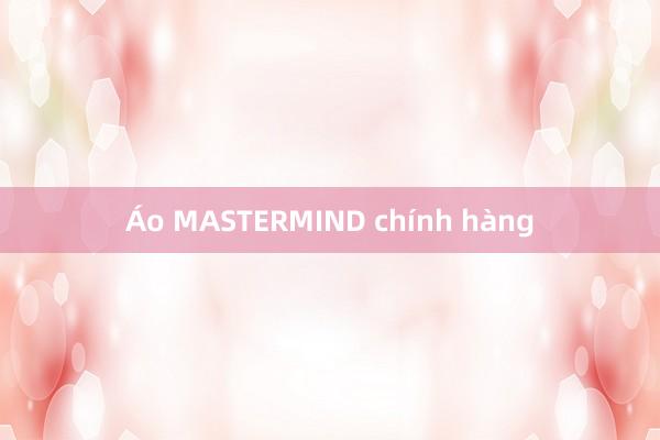 Áo MASTERMIND chính hàng