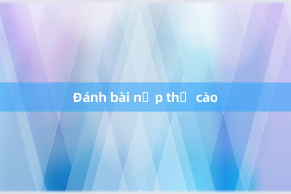 Đánh bài nạp thẻ cào