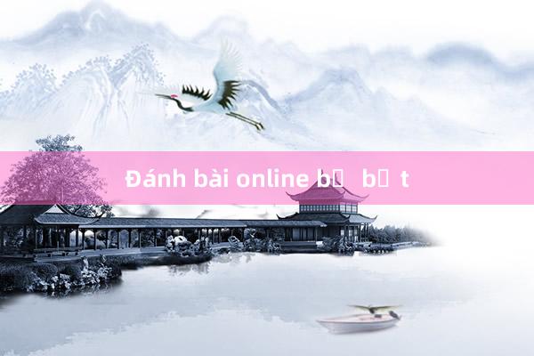 Đánh bài online bị bắt