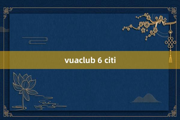 vuaclub 6 citi