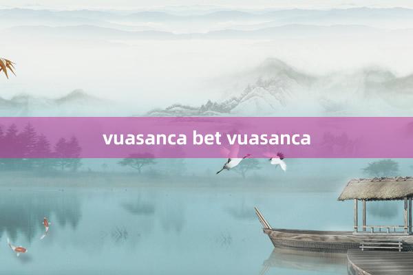 vuasanca bet vuasanca