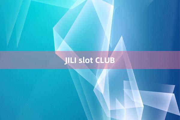 JILI slot CLUB