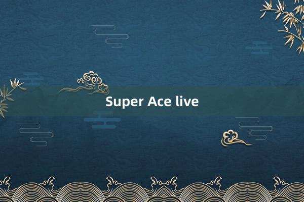 Super Ace live