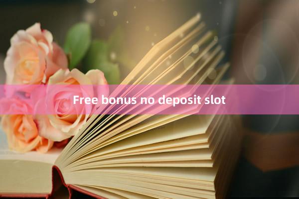 Free bonus no deposit slot